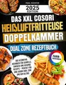 Produktbild: Das XXL Cosori Heißluftfritteuse Doppelkammer Dual Zone Rezeptbuch: Das ultimative Kochbuch für schnelle, einfache und gesunde Rezepte – perfekt für Ihre Cosori Dual Zone und den Alltag!