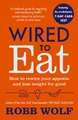 Produktbild: Robb Wolf - Wired to Eat   How to Rewire Your Appetite and Lose Weight - G245z