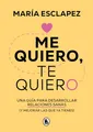 Produktbild: Me quiero, te quiero: Una guía para desarrollar relaciones sanas (y mejorar las que ya tienes) (Bruguera Tendencias)