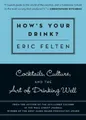 Produktbild: Eric Felten How's Your Drink? (Taschenbuch) (US IMPORT)