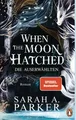 Produktbild: Sarah A. Parker / When The Moon Hatched: Die Auserwählten – Roman. Der Selfp ...