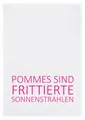 Produktbild: 17;30 Hamburg Geschirrtücher Baumwolle, Küchentücher - Geschirrtuch Weiß, Pommes SIND FRITTIERTE SONNENSTRAHLEN in Pink - Geschenk, Geschenkidee mit Flair