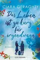 Produktbild: Das Leben ist zu kurz für irgendwann: Roman Buch Goldmann Verlag