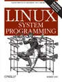 Produktbild: Linux System Programming: Talking Directly to the Kernel and C Library: Talking Directly to the Kernel and C Library. Updated for the 3.0 Linux kernel