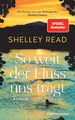Produktbild: So weit der Fluss uns trägt, Shelley Read