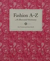 Produktbild: Fashion A to Z: An Illustrated Dictionary
