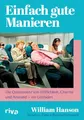 Produktbild: Einfach gute Manieren: Die Quintessenz von Höflichkeit, Charme und Anstand – ein Leitfaden | Das Handbuch der britischen Stilikone