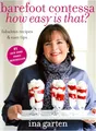 Produktbild: Barefoot Contessa How Easy Is That?: Fabulous Recipes & Easy Tips: A Cookbook