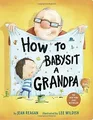 Produktbild: How to Babysit a Grandpa: A Book for Dads, Grandpas, and... | Buch | Zustand gut