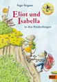 Produktbild: Eliot und Isabella in den Räuberbergen Roman. Mit farbigen Bildern von Ingo S...