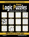 Produktbild: Easy Logic Puzzles & Brain Games for Adults: 500 Puzzles & 12 Puzzle Types (Sudoku, Fillomino, Battleships, Calcudoku, Binary Puzzle, Slitherlink, ... Fun Brain Teasers Series, Band 1)