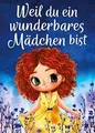Produktbild: Weil du ein wunderbares Mädchen bist: Ein besonderes... | Buch | Zustand wie neu