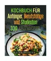 Produktbild: Kochbuch für Anfänger, Berufstätige und Studenten: 330 leckere, schnelle und
