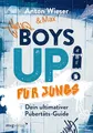 Produktbild: Boys Up! Für Jungs: Dein ultimativer Pubertäts-Guide. Alles, was Jungs zwischen 11 und 15 Jahren wissen wollen: Hormone, Sexualität, Entwicklung, Wachstum, Selbstbewusstsein u. v. m.