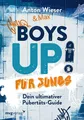 Produktbild: Boys Up! Für Jungs Dein ultimativer Pubertäts-Guide. Alles, was Jungs zwische...