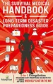 Produktbild: The Survival Medical Handbook & Long Term Disaster Preparedness Guide: 2-in-1 Compilation | Modern Day Preppers Secrets to Survive Any Crisis When Help is NOT on the Way