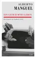 Produktbild: Ein geträumtes Leben ~ Alberto Manguel ~  9783311140290