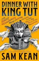 Produktbild: Dinner with King Tut: How Rogue Archaeologists Are Re-creating the Sights, Sounds, Smells, and Tastes of Lost Civilizations
