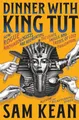 Produktbild: Sam Kean Dinner with King Tut (Gebundene Ausgabe)