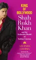 Produktbild: King of Bollywood: Shah Rukh Khan and the Seductive World of Indian Cinema