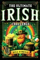 Produktbild: The Ultimate Irish Challenge: Sayings, History and Absurdities About Ireland and the Irish People (Perfect Irish Gift)
