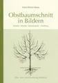 Produktbild: Obstbaumschnitt in Bildern Kernobst - Steinobst - Beerensträucher - Veredelung