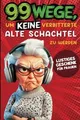 Produktbild: Geschenk für Frauen - 99 Wege, um keine verbitterte alte... | Buch | Zustand gut