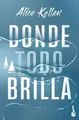 Produktbild: Donde todo brilla (Novela)