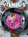 Produktbild: Vilnius: Rezepte, Geschichten und Menschen aus Litauen. Das erste Kochbuch zur litauischen Küche. Klassische und moderne Gerichte. Eine kulinarische Reise durch Litauens Hauptstadt