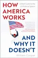 Produktbild: How America Works... and Why It Doesn't: A Brief Guide to the US Political System