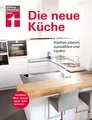 Produktbild: Die neue Küche: Planungs- und Handbuch - Individuell - Geräte und Technik - Qualität und Design - Verbraucherrechte beim Kauf: Küchen planen, auswählen und kaufen