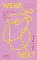 Produktbild: Wear Next: Fashioning the future von Press, Clare | Buch | Zustand sehr gut