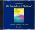 Produktbild: Die Spiegelgesetz-Methode, 1 Audio-CD | Christa Kössner | Deutsch | Audio-CD