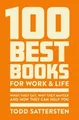 Produktbild: Todd Sattersten 100 Best Books for Work and Life (Gebundene Ausgabe)