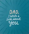 Produktbild: M H Clark Dad, I Wrote a Book about You (Gebundene Ausgabe) (US IMPORT)
