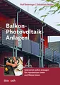 Produktbild: Balkon-Photovoltaik-Anlagen: Solarstrom selbst erzeugen. Für Hausbesitzer und Mieter: Solarstrom selbst erzeugen. Für Hausbesitzer:innen und ... Ratgeber: Auswahl, Montage, Rechtsgrundlagen