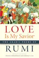 Produktbild: Love Is My Savior: The Arabic Poems of Rumi (Arabic Language and Literature)