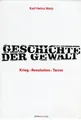 Produktbild: Karl Heinz Metz: Geschichte der Gewalt: Krieg – Revolution – Terror