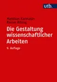 Produktbild: Die Gestaltung wissenschaftlicher Arbeiten: Ein Leitfaden für Facharbeit/VWA, Seminararbeiten, Bachelor-, Master-, Magister- und Diplomarbeiten sowie Dissertationen