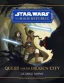 Produktbild: George Mann Star Wars The High Republic: Quest For The Hidde (Gebundene Ausgabe)