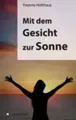Produktbild: Yvonne Holthaus | Mit dem Gesicht zur Sonne | Buch | Deutsch (2013) | 324 S.