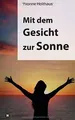 Produktbild: Mit dem Gesicht zur Sonne: Autobiographie von Yvonne Hol... | Buch | Zustand gut