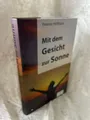 Produktbild: Mit dem Gesicht zur Sonne: Autobiographie von Yvonne Holthaus Autobiographie von