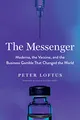 Produktbild: The Messenger: Moderna, the Vaccine, and the Business Gamble That Changed the World