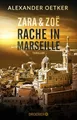 Produktbild: Zara und Zoë - Rache in Marseille: Thriller (Die Profilerin und die Patin, Band 1)