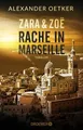 Produktbild: Zara und Zoë - Rache in Marseille: Thriller (Die Profilerin und die Patin, Band