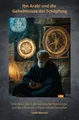 Produktbild: Ibn Arabi und die Geheimnisse der Schöpfung: Eine Reise durch die esoterische Kosmologie und die Lehre vom vollkommenen Menschen