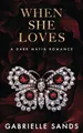 Produktbild: When She Loves: A Dark Mafia, Arranged Marriage Romance (The Fallen, Band 4)