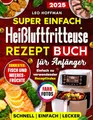 Produktbild: Super einfach Heißluftfritteuse Rezepte Kochbuch für Anfänger: Saftige & Gesunde Gerichte zum Frittieren, Backen & Grillen mit Vollfarbfotos, Spezialkapitel „Fisch & Meeresfrüchte“ und Rezeptregister
