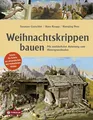 Produktbild: Weihnachtskrippen bauen: Mit ausführlicher Anleitung zum Hintergrundmalen. Schritt für Schritt zur orientalischen und heimatlichen Krippe.